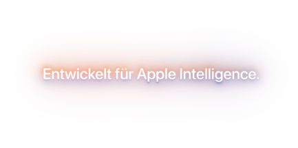 Entwickelt für Apple Intelligence